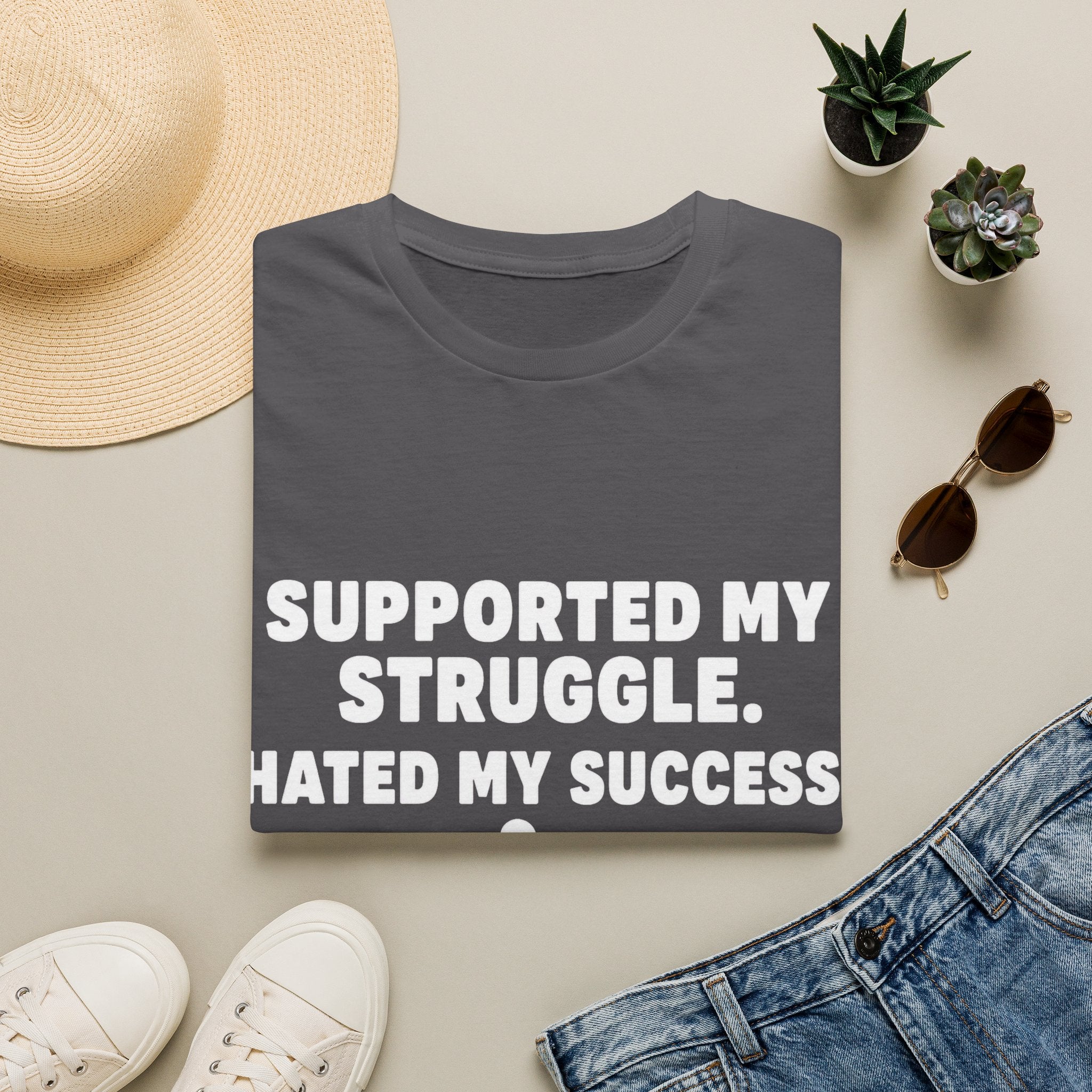Supported My Struggle Hated My Success Motivational Quote T-Shirt Unisex Softstyle