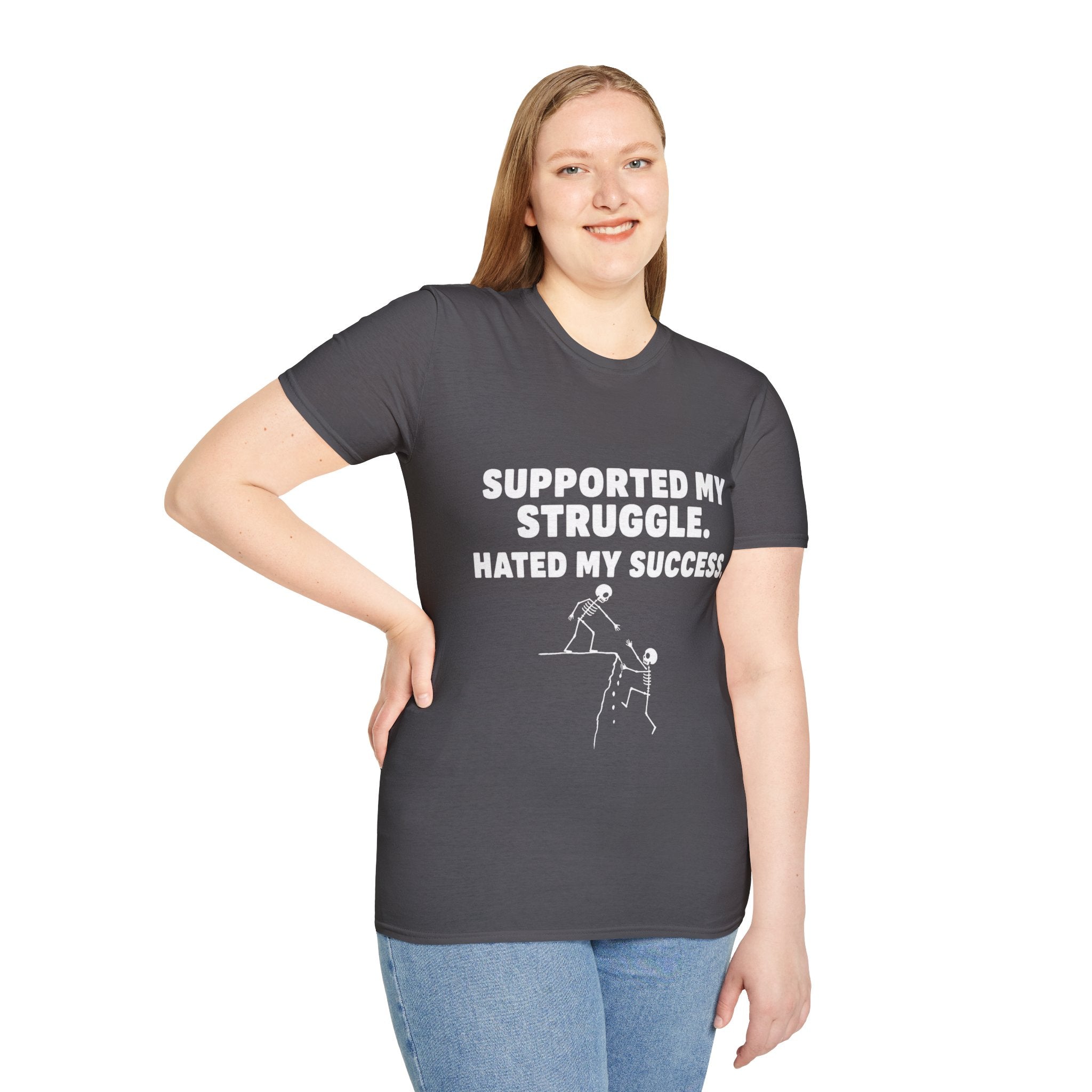 Supported My Struggle Hated My Success Motivational Quote T-Shirt Unisex Softstyle