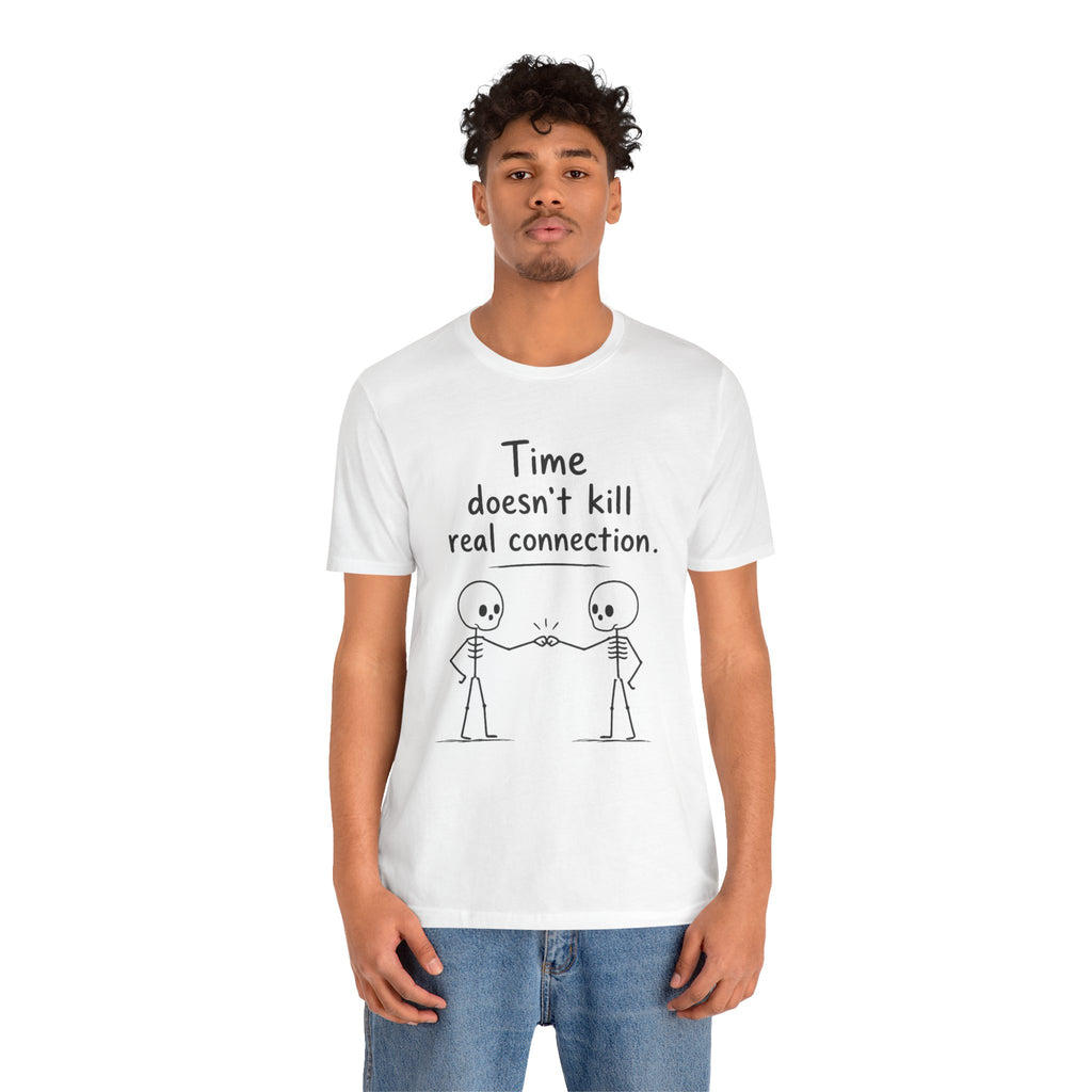 Time Doesn’t Kill Real Connection Friendship Skeleton T-Shirt | Best Friend Gift Unisex Tee