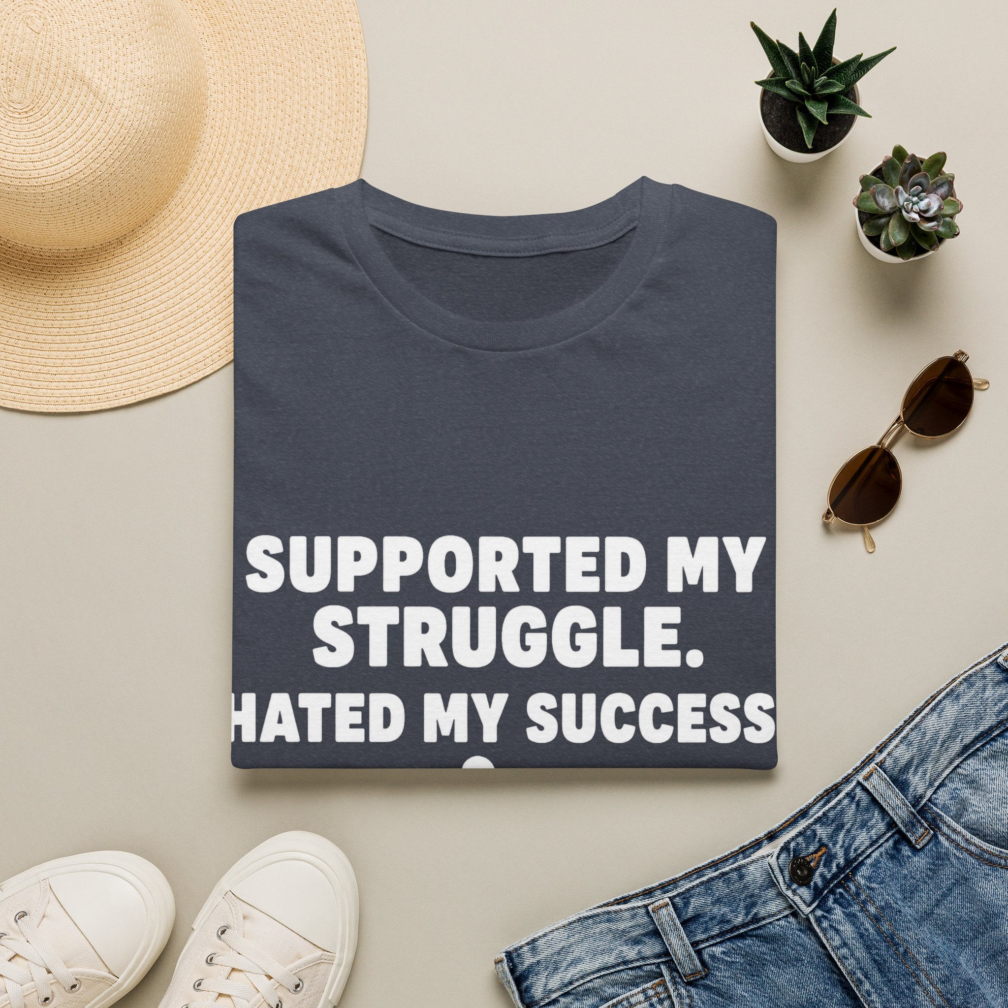 Supported My Struggle Hated My Success Motivational Quote T-Shirt Unisex Softstyle