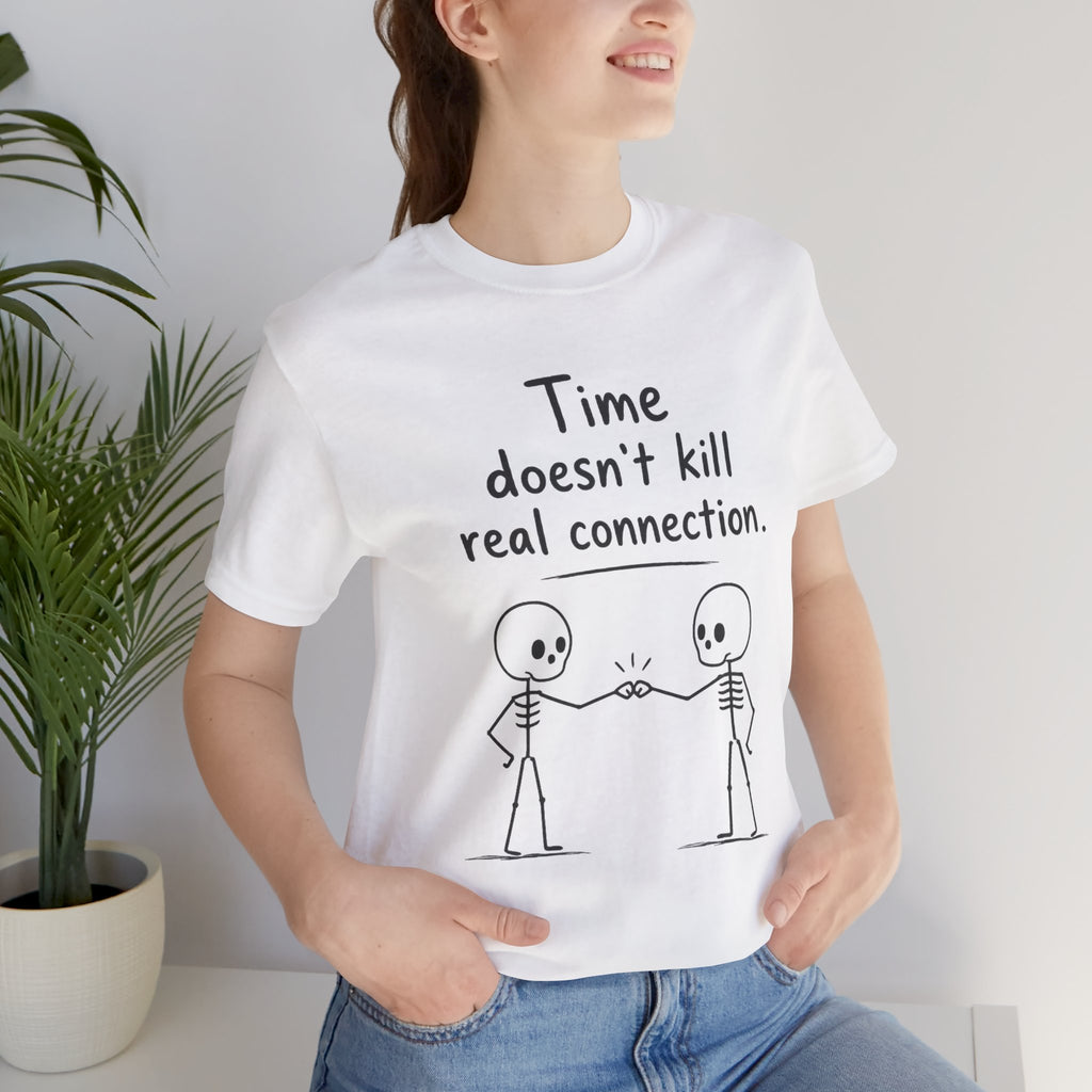 Time Doesn’t Kill Real Connection Friendship Skeleton T-Shirt | Best Friend Gift Unisex Tee