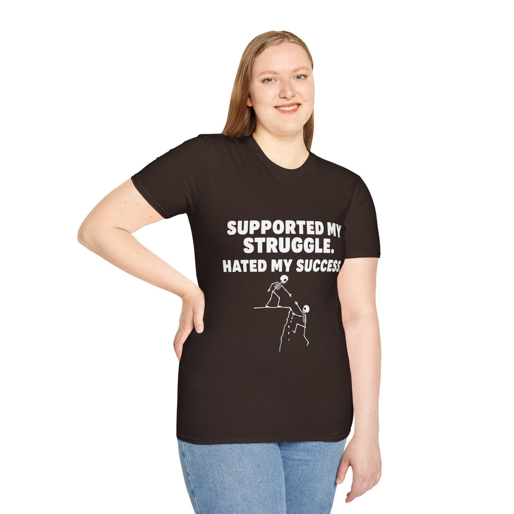 Supported My Struggle Hated My Success Motivational Quote T-Shirt Unisex Softstyle