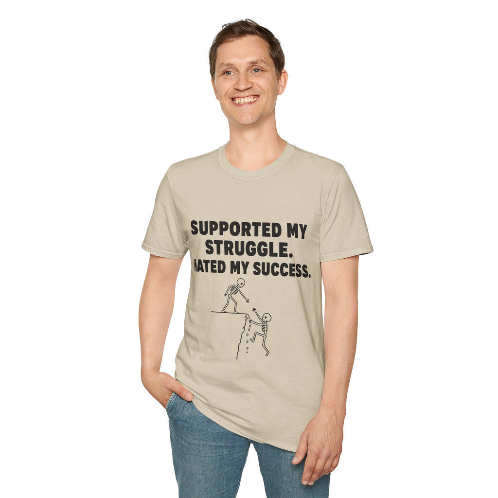 Supported My Struggle Hated My Success Motivational Quote T-Shirt Unisex Softstyle