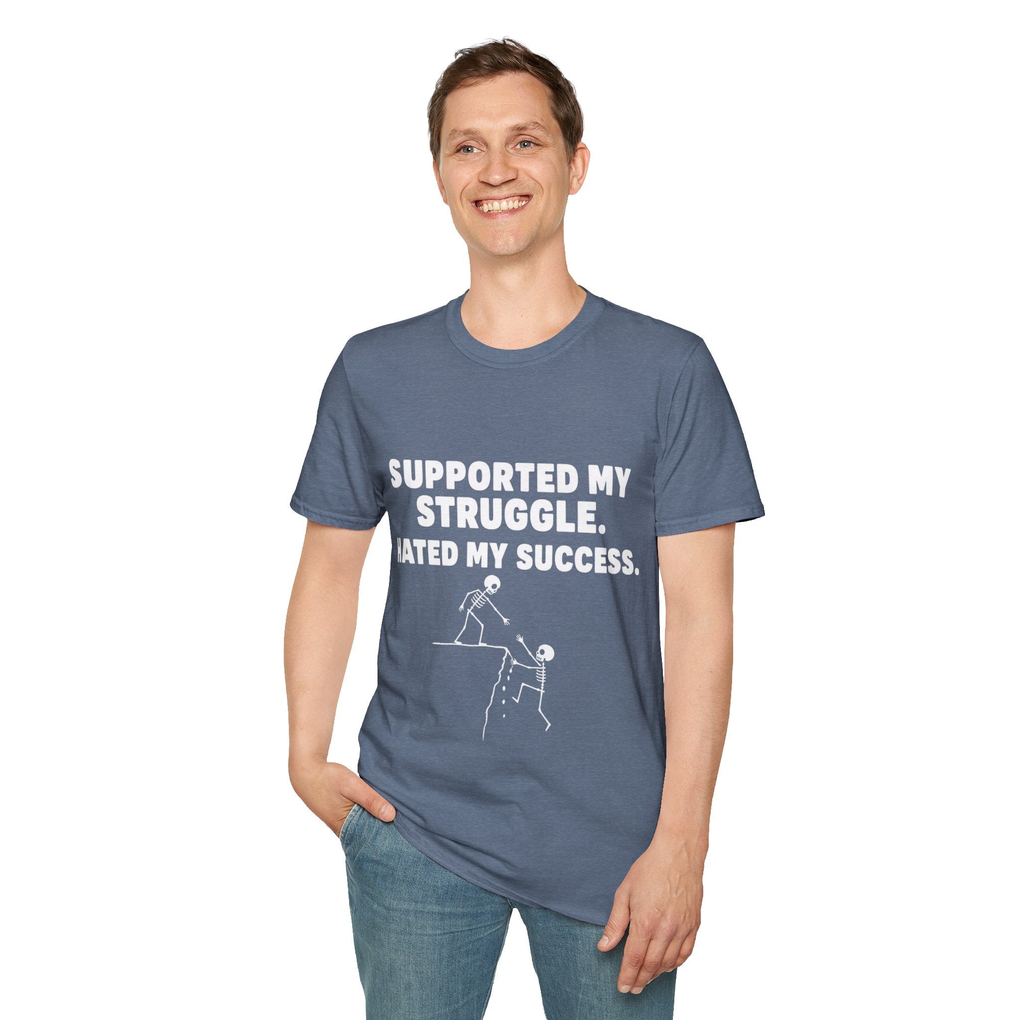 Supported My Struggle Hated My Success Motivational Quote T-Shirt Unisex Softstyle