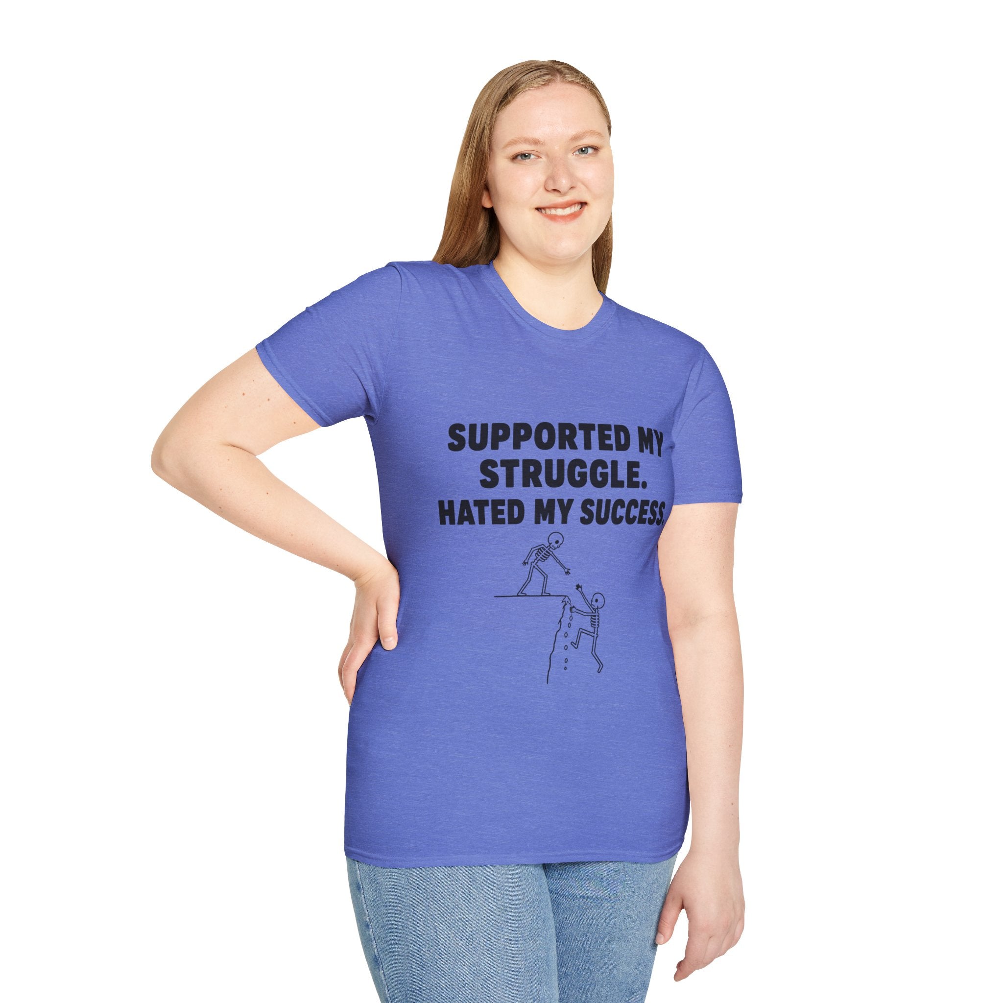 Supported My Struggle Hated My Success Motivational Quote T-Shirt Unisex Softstyle