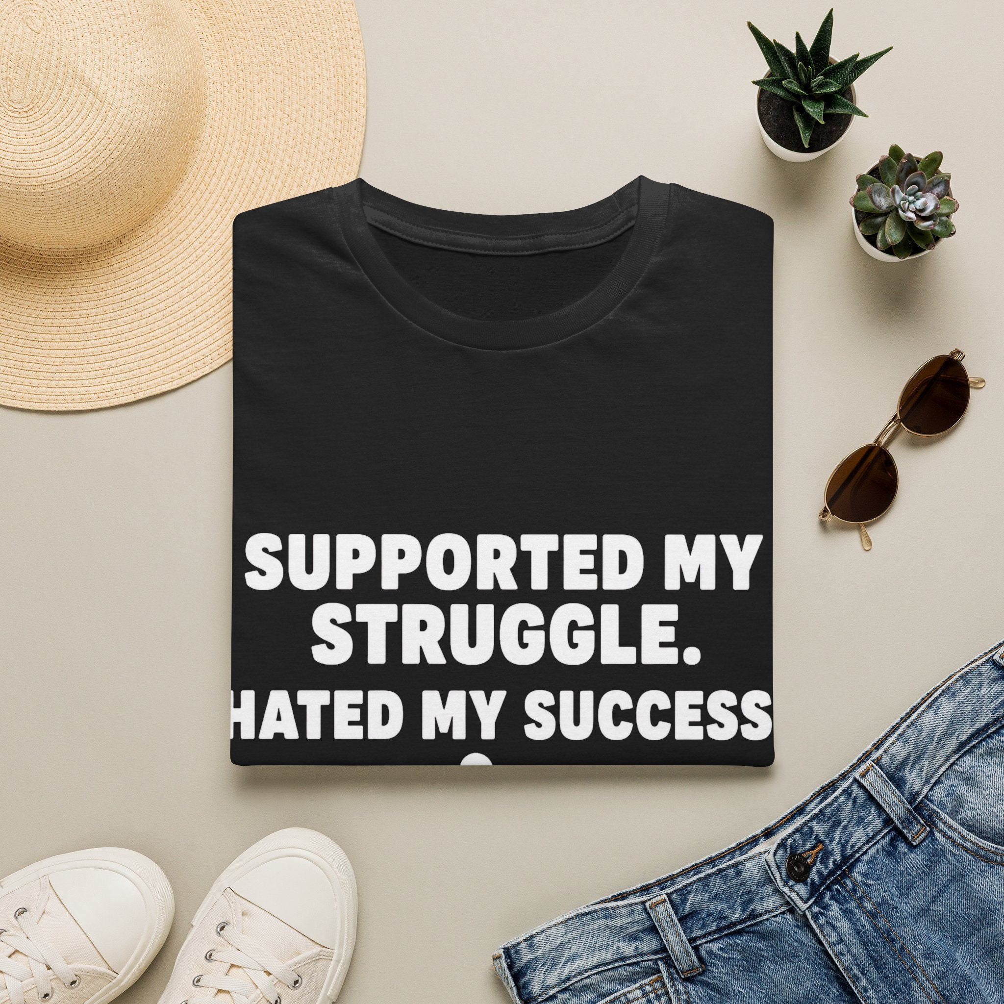 Supported My Struggle Hated My Success Motivational Quote T-Shirt Unisex Softstyle