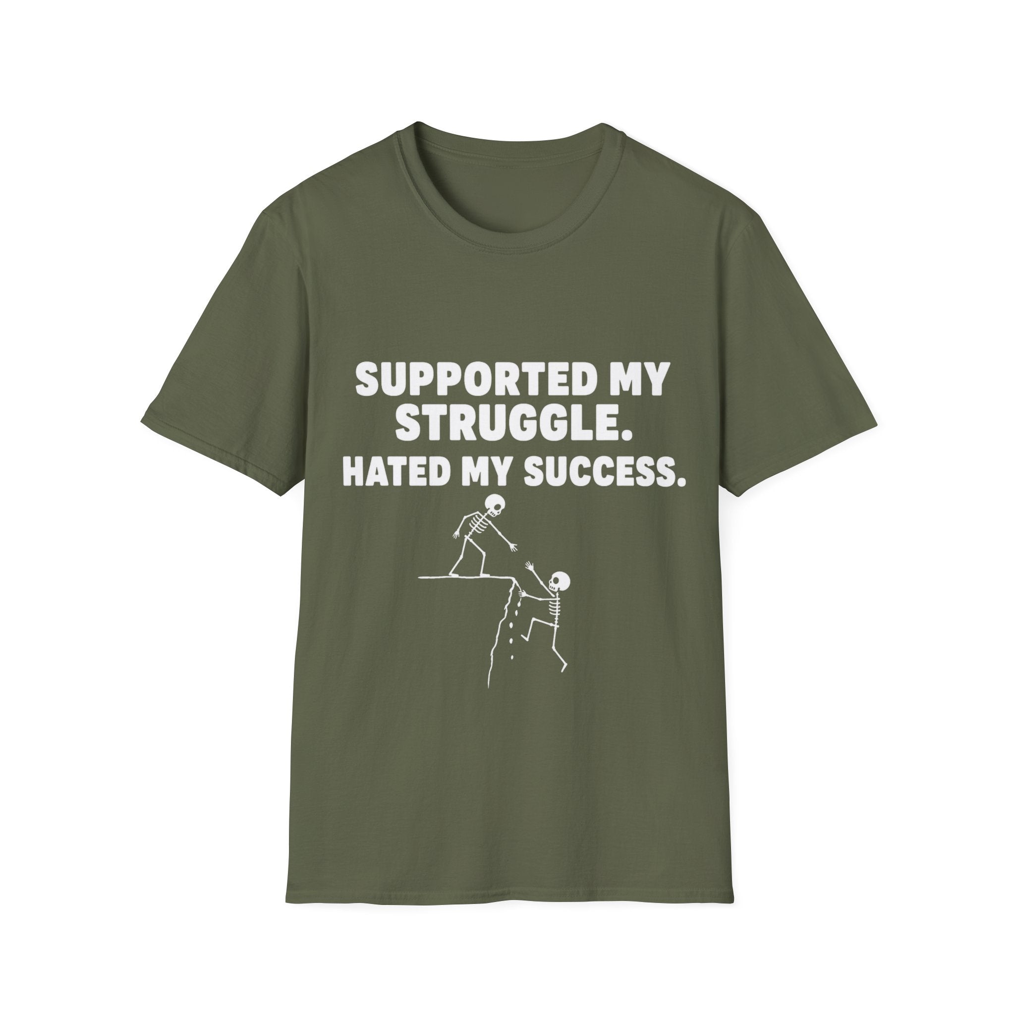 Supported My Struggle Hated My Success Motivational Quote T-Shirt Unisex Softstyle