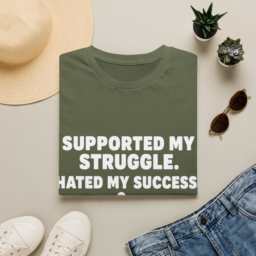 Supported My Struggle Hated My Success Motivational Quote T-Shirt Unisex Softstyle