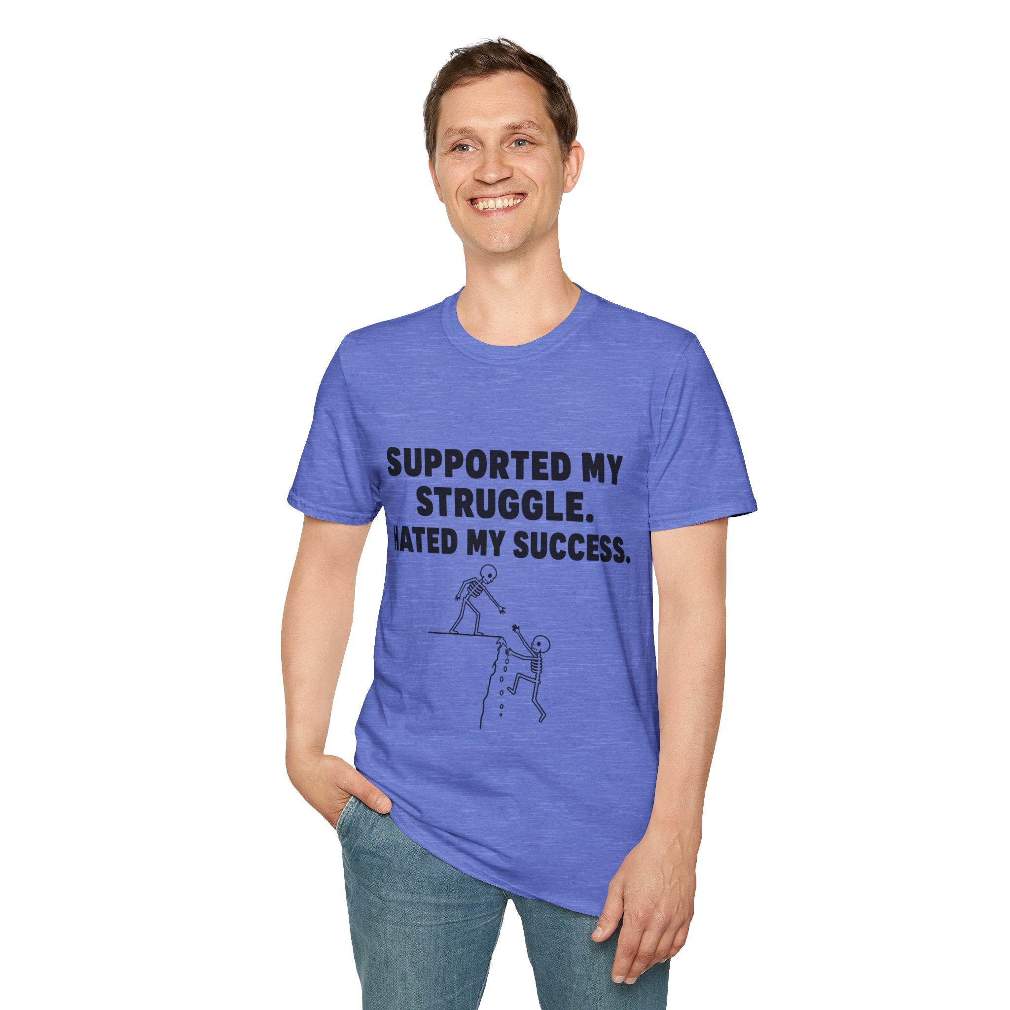 Supported My Struggle Hated My Success Motivational Quote T-Shirt Unisex Softstyle