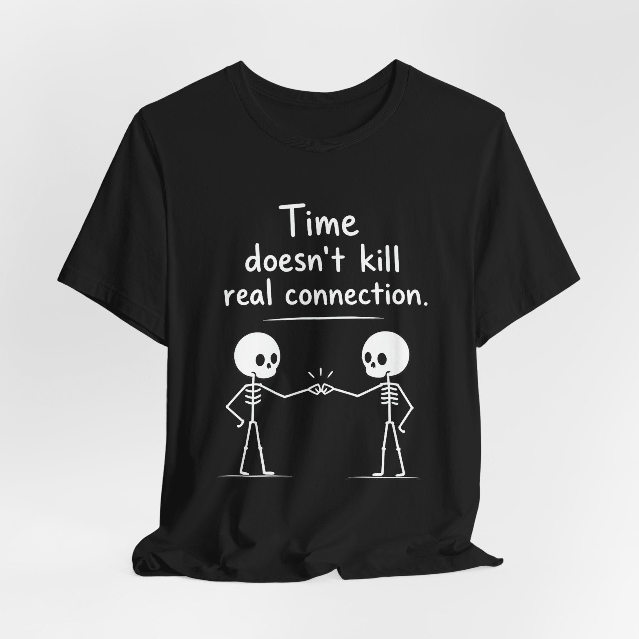 Time Doesn’t Kill Real Connection Friendship Skeleton T-Shirt | Best Friend Gift Unisex Tee