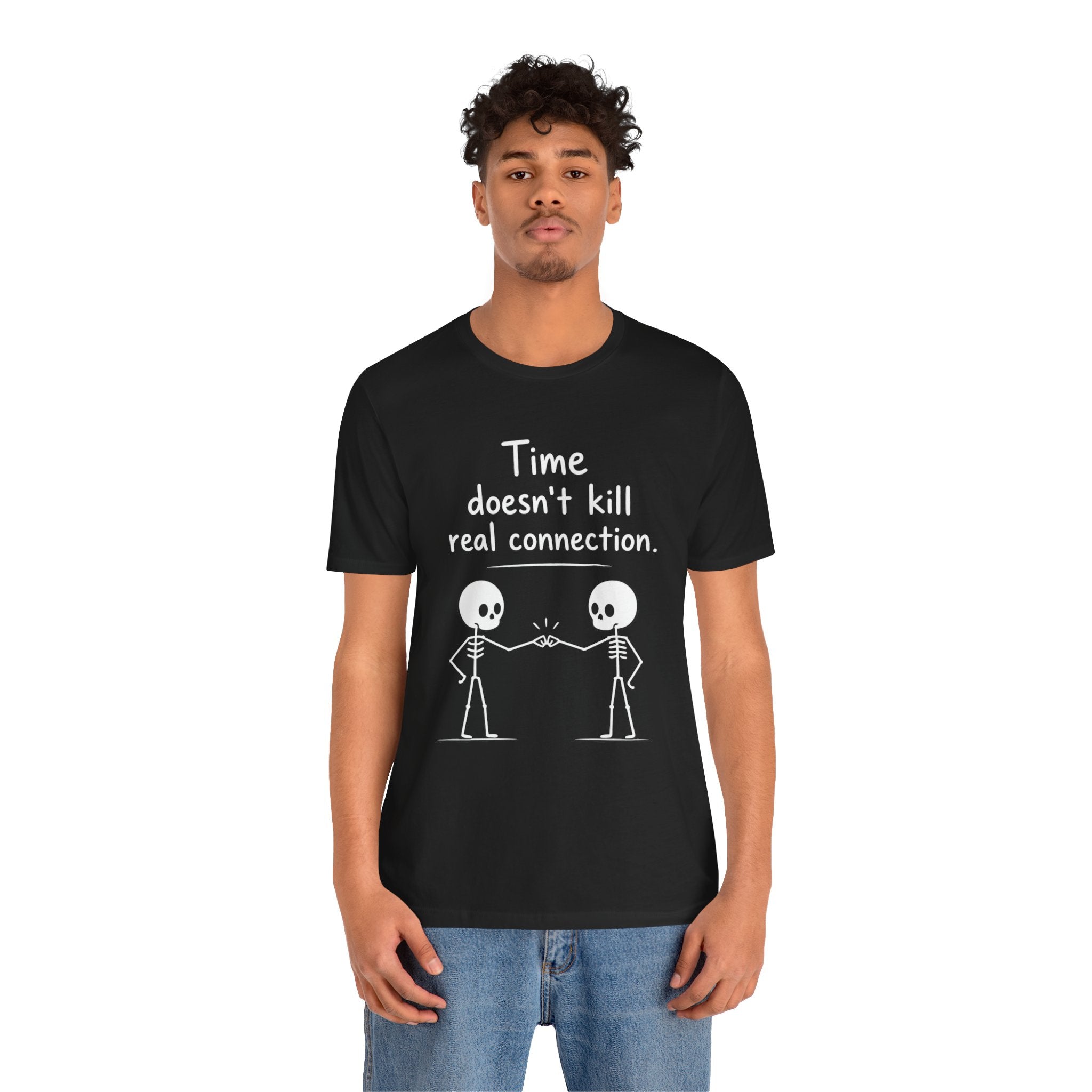 Time Doesn’t Kill Real Connection Friendship Skeleton T-Shirt | Best Friend Gift Unisex Tee