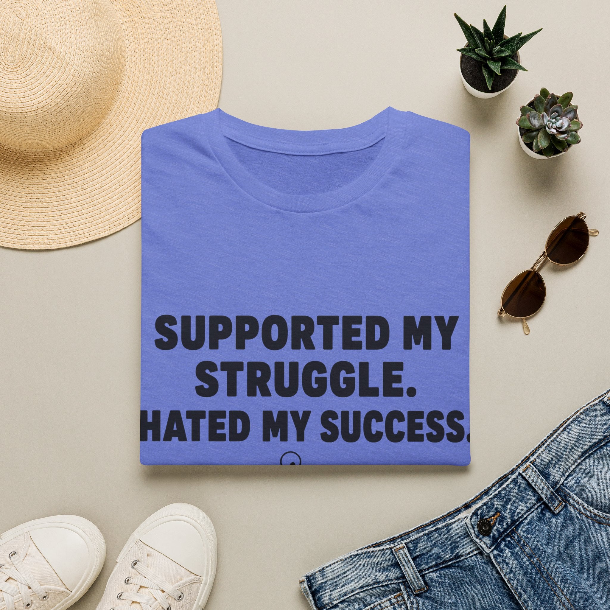 Supported My Struggle Hated My Success Motivational Quote T-Shirt Unisex Softstyle