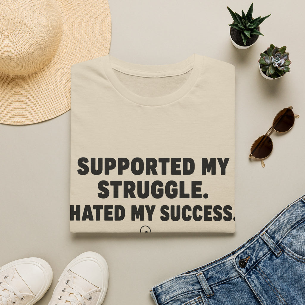 Supported My Struggle Hated My Success Motivational Quote T-Shirt Unisex Softstyle