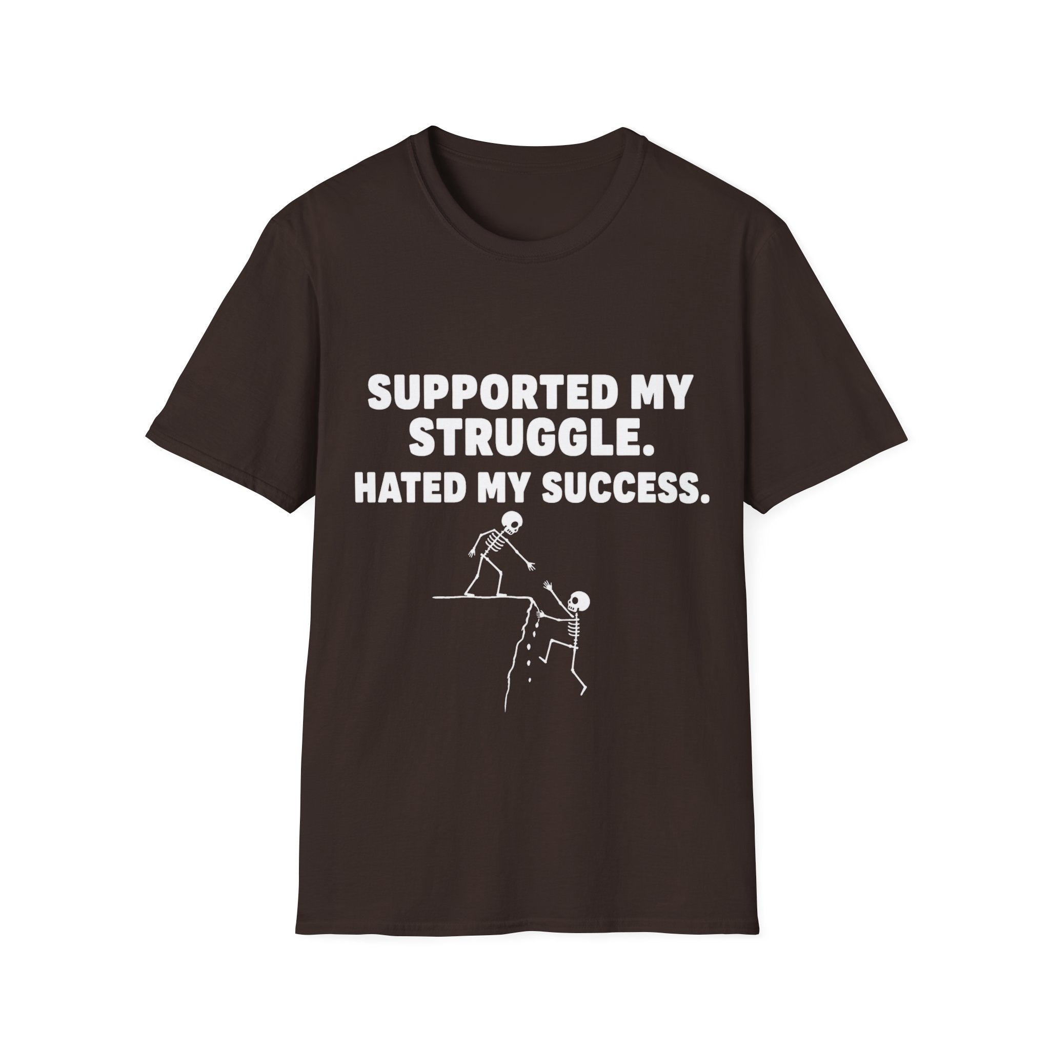 Supported My Struggle Hated My Success Motivational Quote T-Shirt Unisex Softstyle