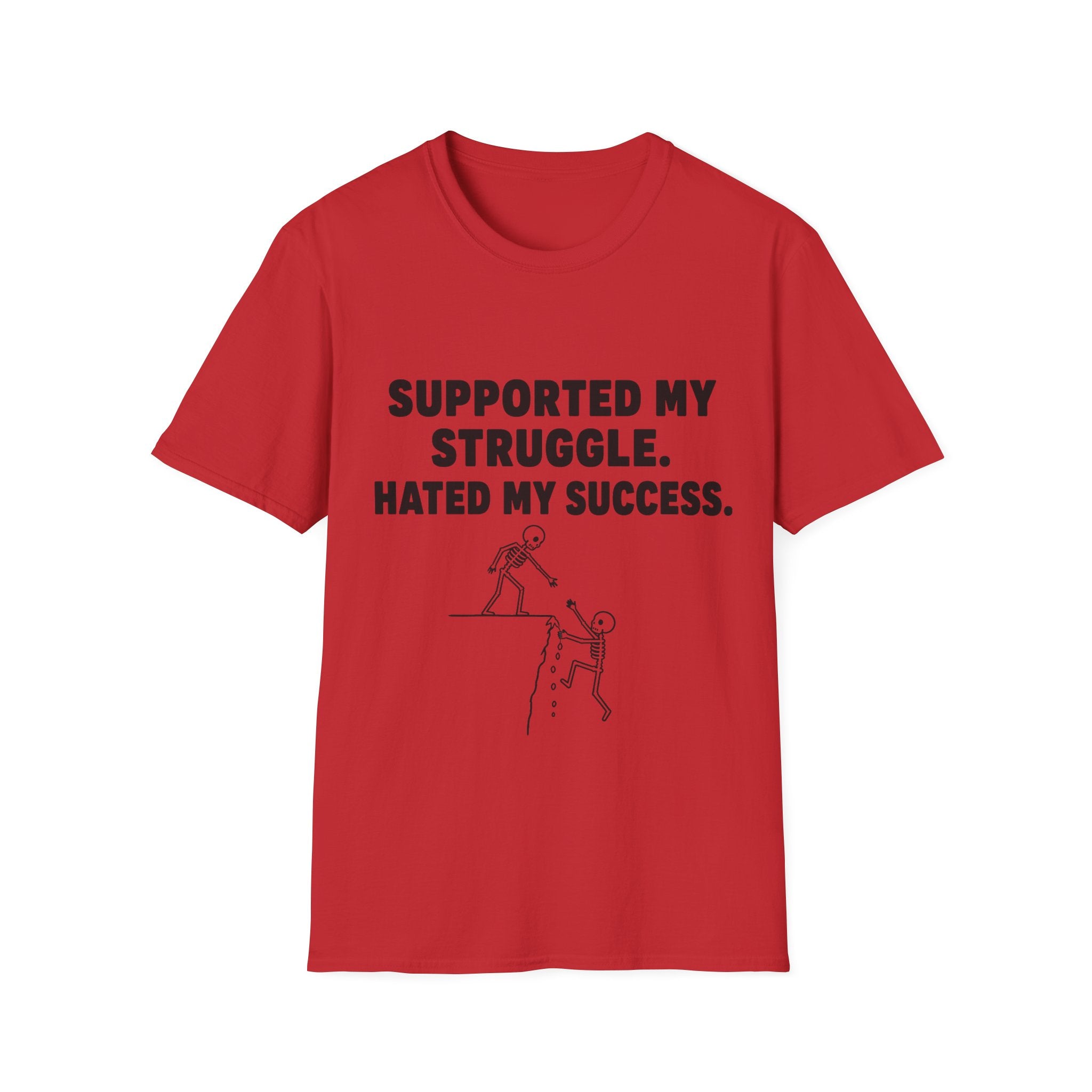 Supported My Struggle Hated My Success Motivational Quote T-Shirt Unisex Softstyle