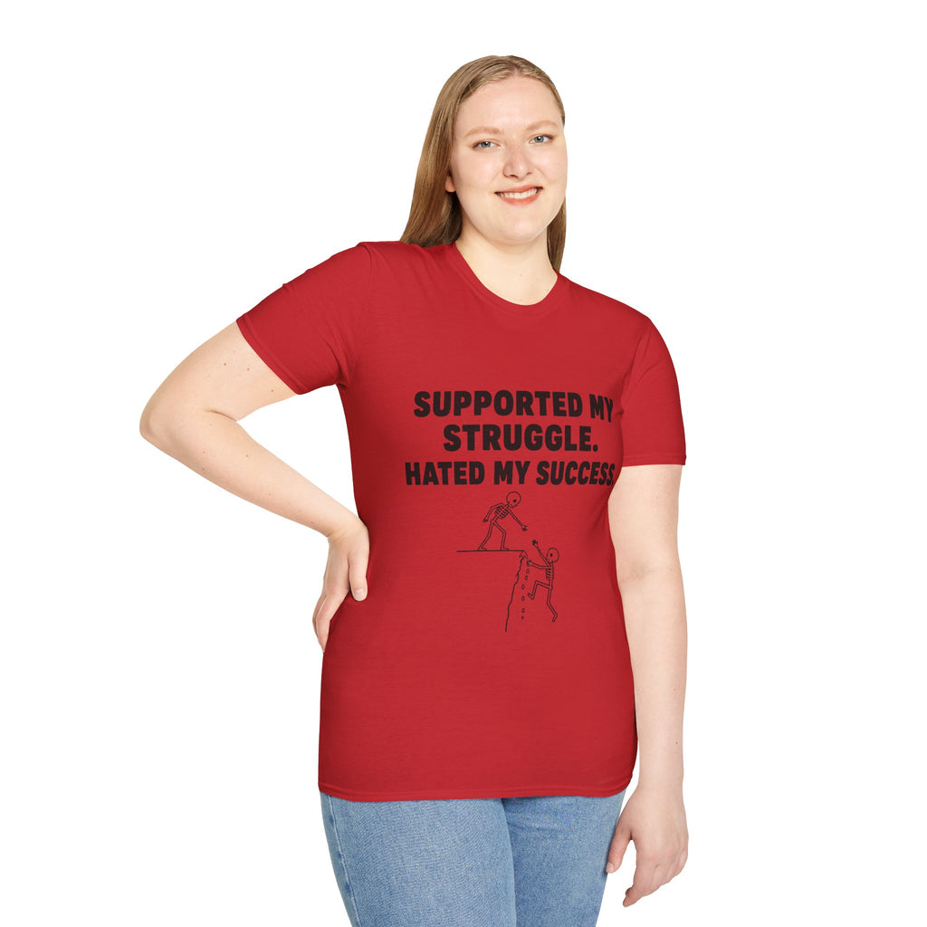 Supported My Struggle Hated My Success Motivational Quote T-Shirt Unisex Softstyle