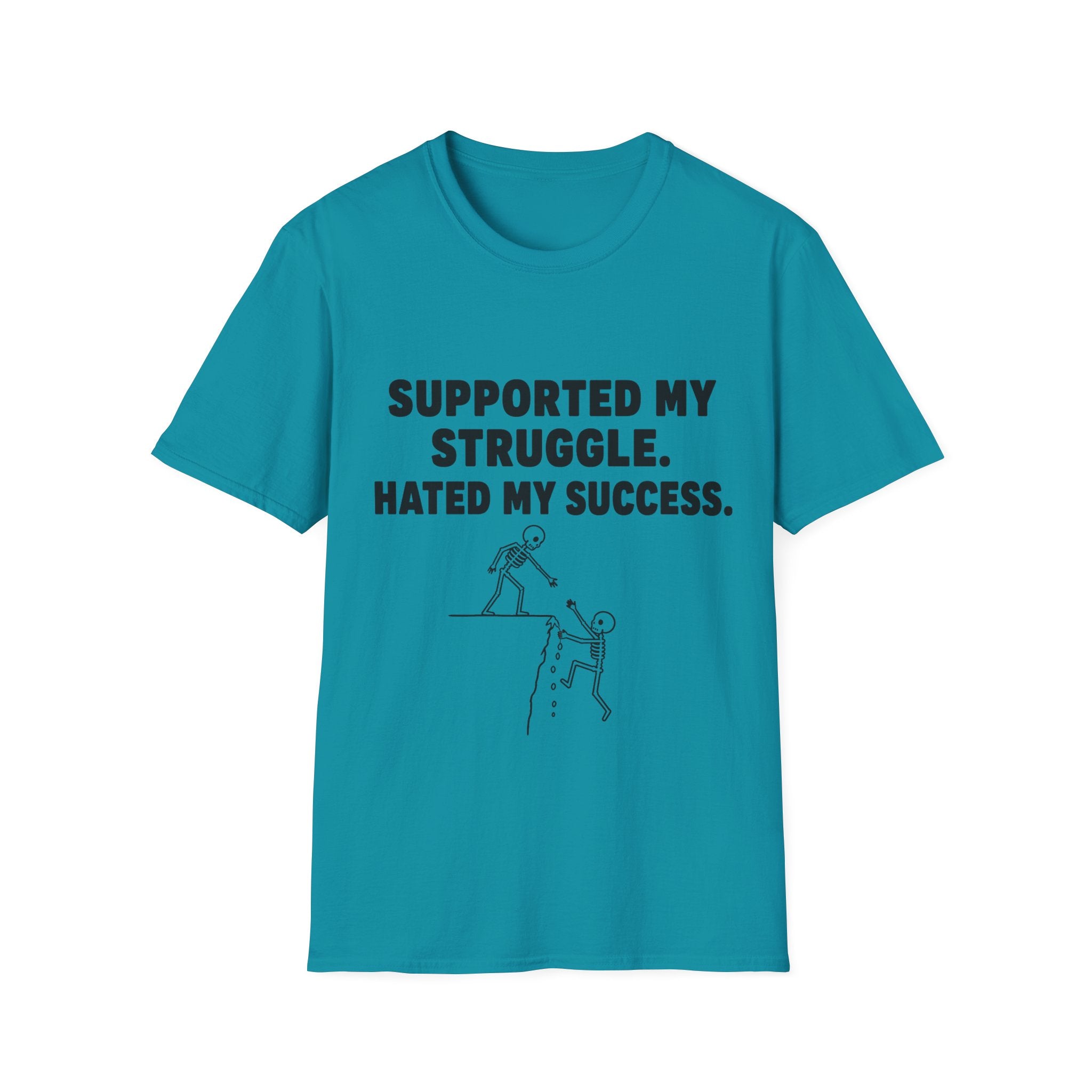 Supported My Struggle Hated My Success Motivational Quote T-Shirt Unisex Softstyle