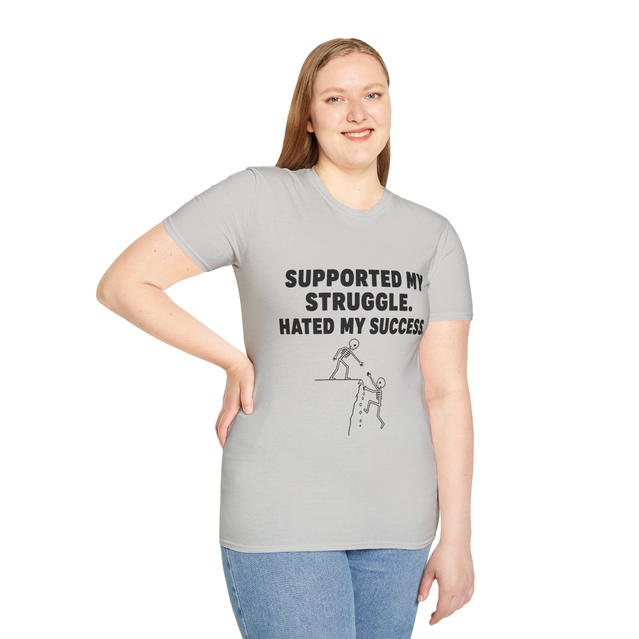 Supported My Struggle Hated My Success Motivational Quote T-Shirt Unisex Softstyle