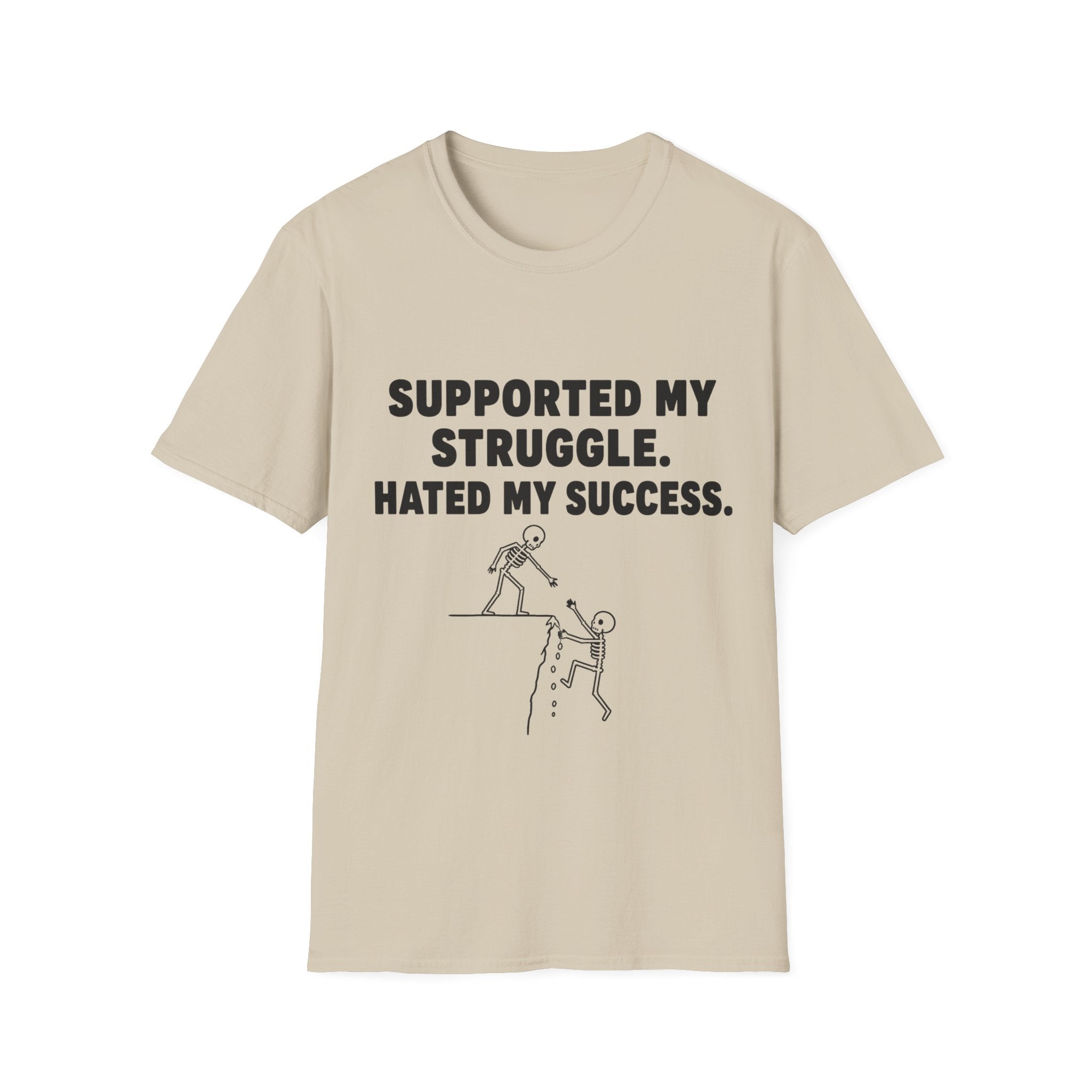 Supported My Struggle Hated My Success Motivational Quote T-Shirt Unisex Softstyle