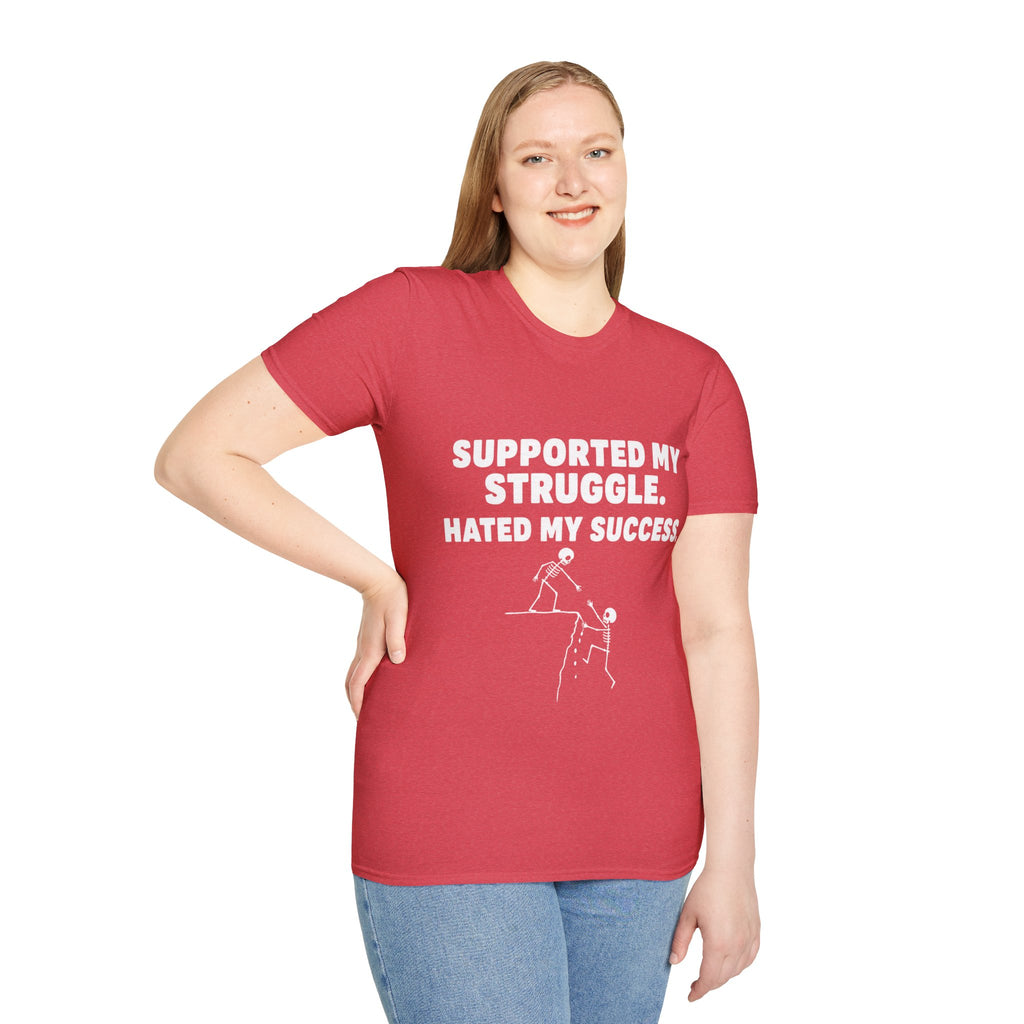 Supported My Struggle Hated My Success Motivational Quote T-Shirt Unisex Softstyle