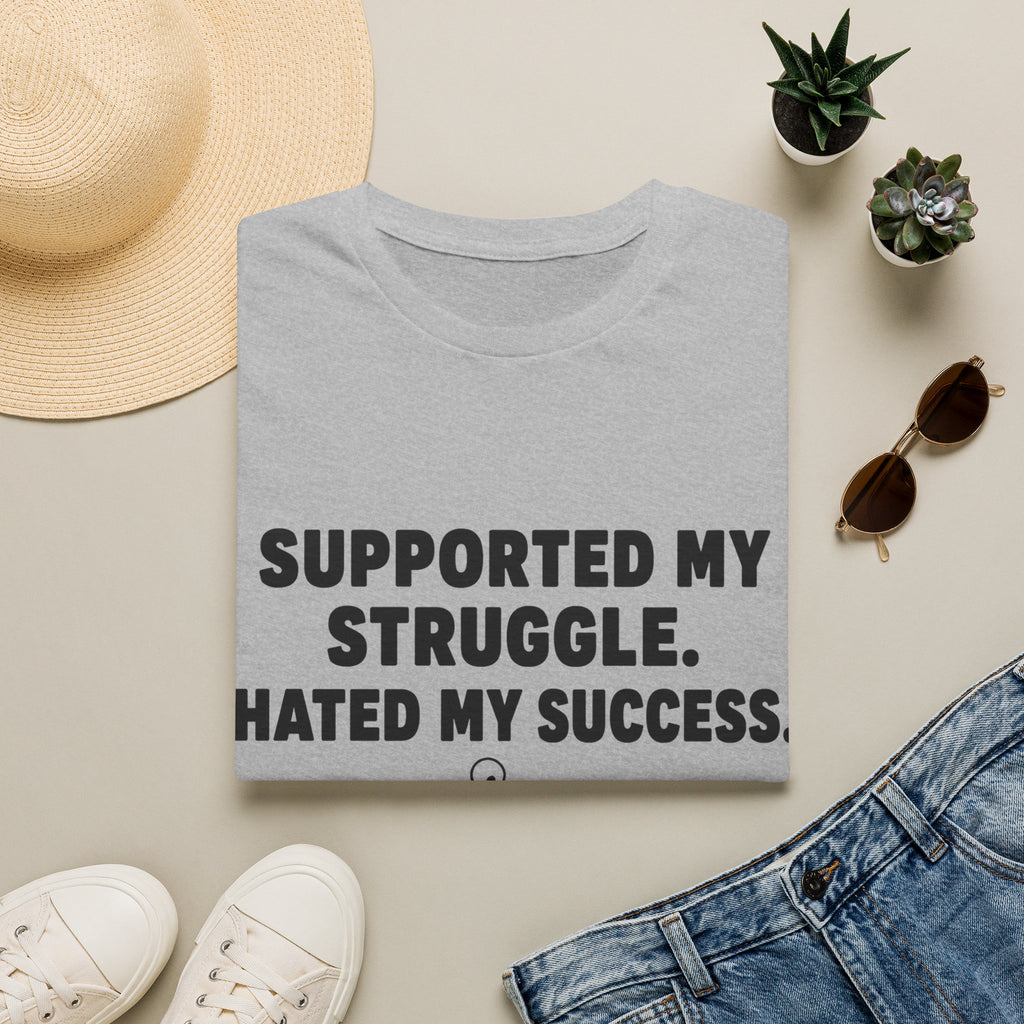 Supported My Struggle Hated My Success Motivational Quote T-Shirt Unisex Softstyle