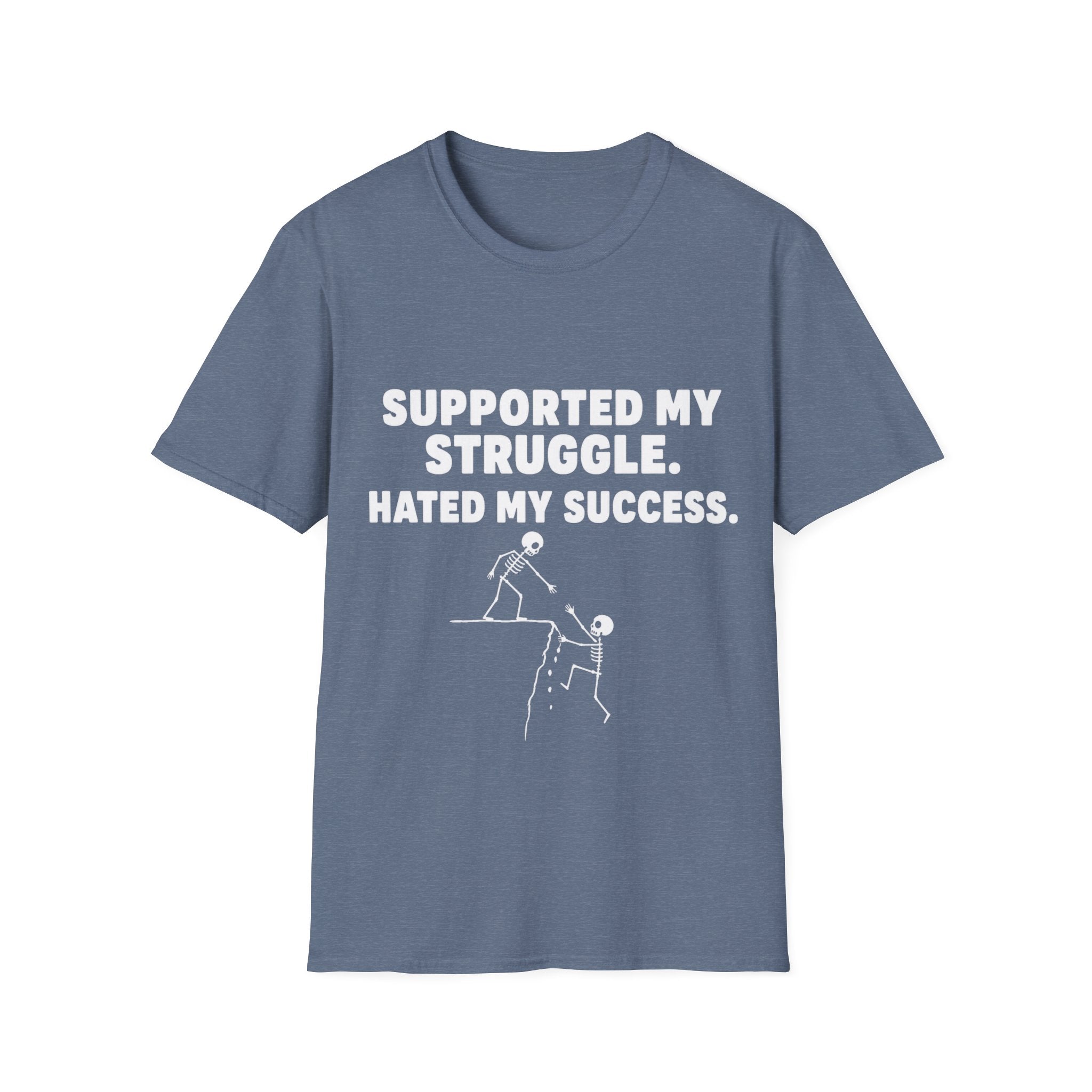 Supported My Struggle Hated My Success Motivational Quote T-Shirt Unisex Softstyle