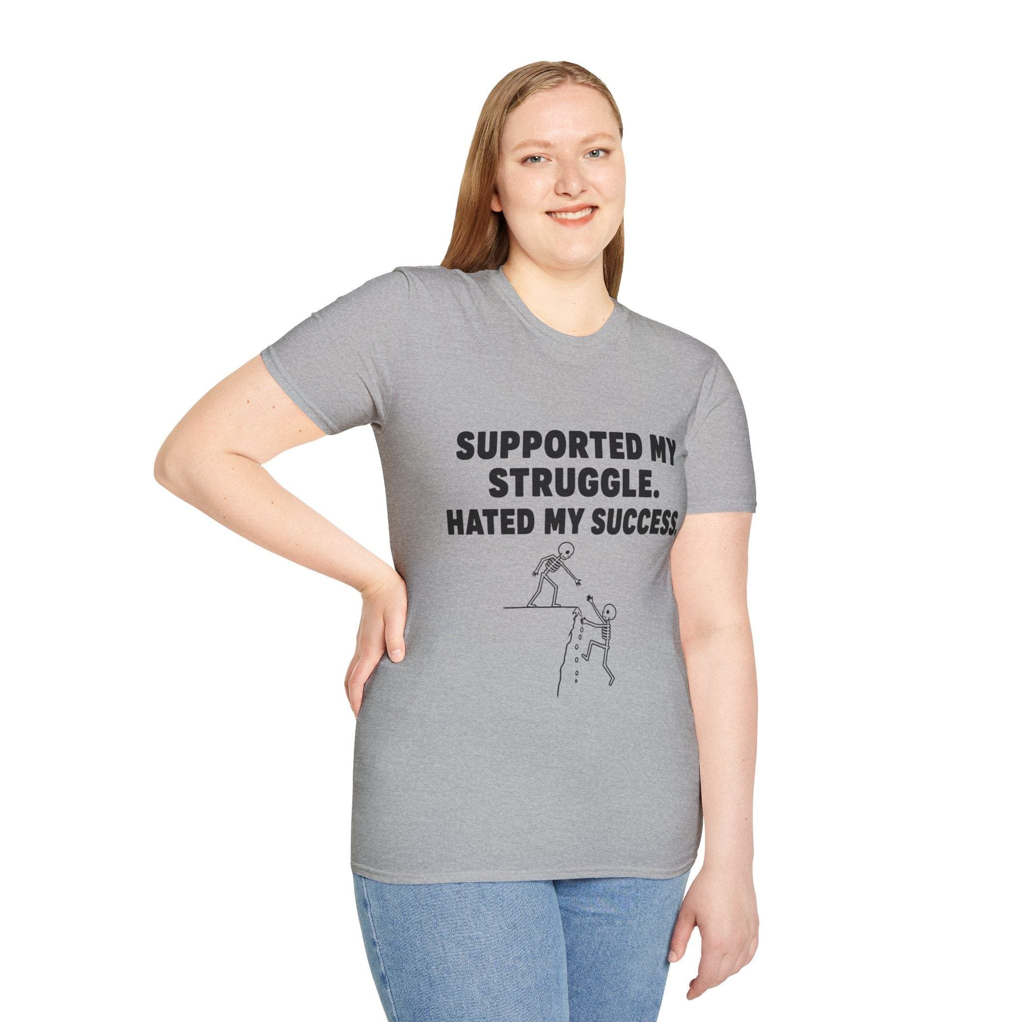 Supported My Struggle Hated My Success Motivational Quote T-Shirt Unisex Softstyle