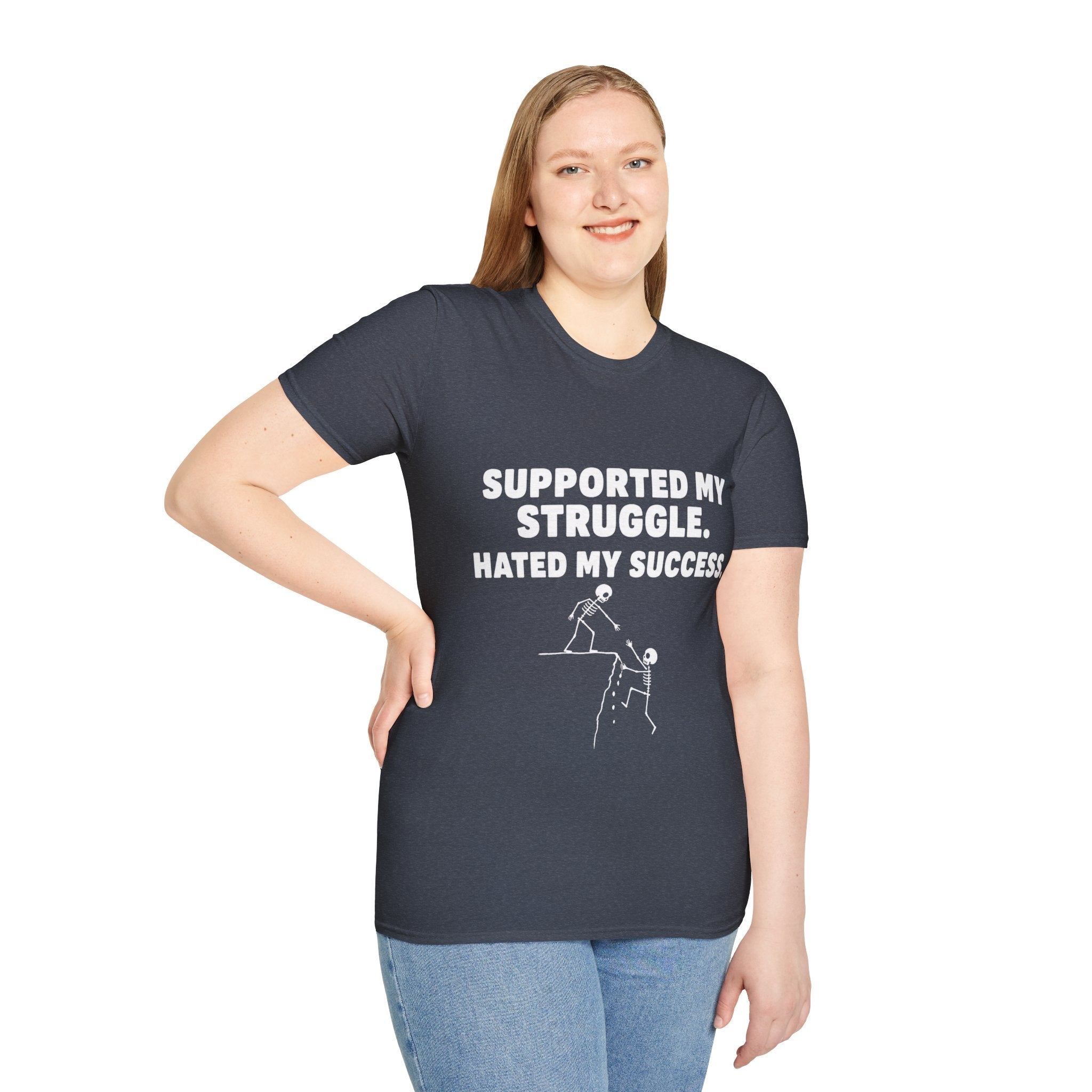 Supported My Struggle Hated My Success Motivational Quote T-Shirt Unisex Softstyle