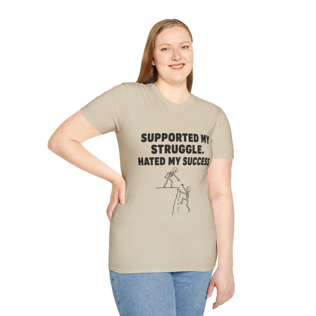 Supported My Struggle Hated My Success Motivational Quote T-Shirt Unisex Softstyle